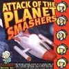 Attack Of The Planet Smashers