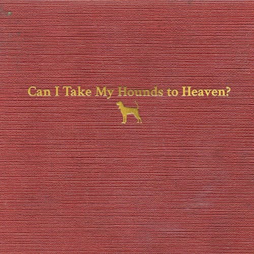 Can I Take My Hounds to Heaven?